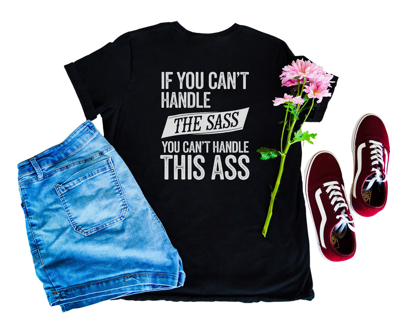 If You Can't Handle The Sass You Can't Handle This Ass Crew Neck Tee