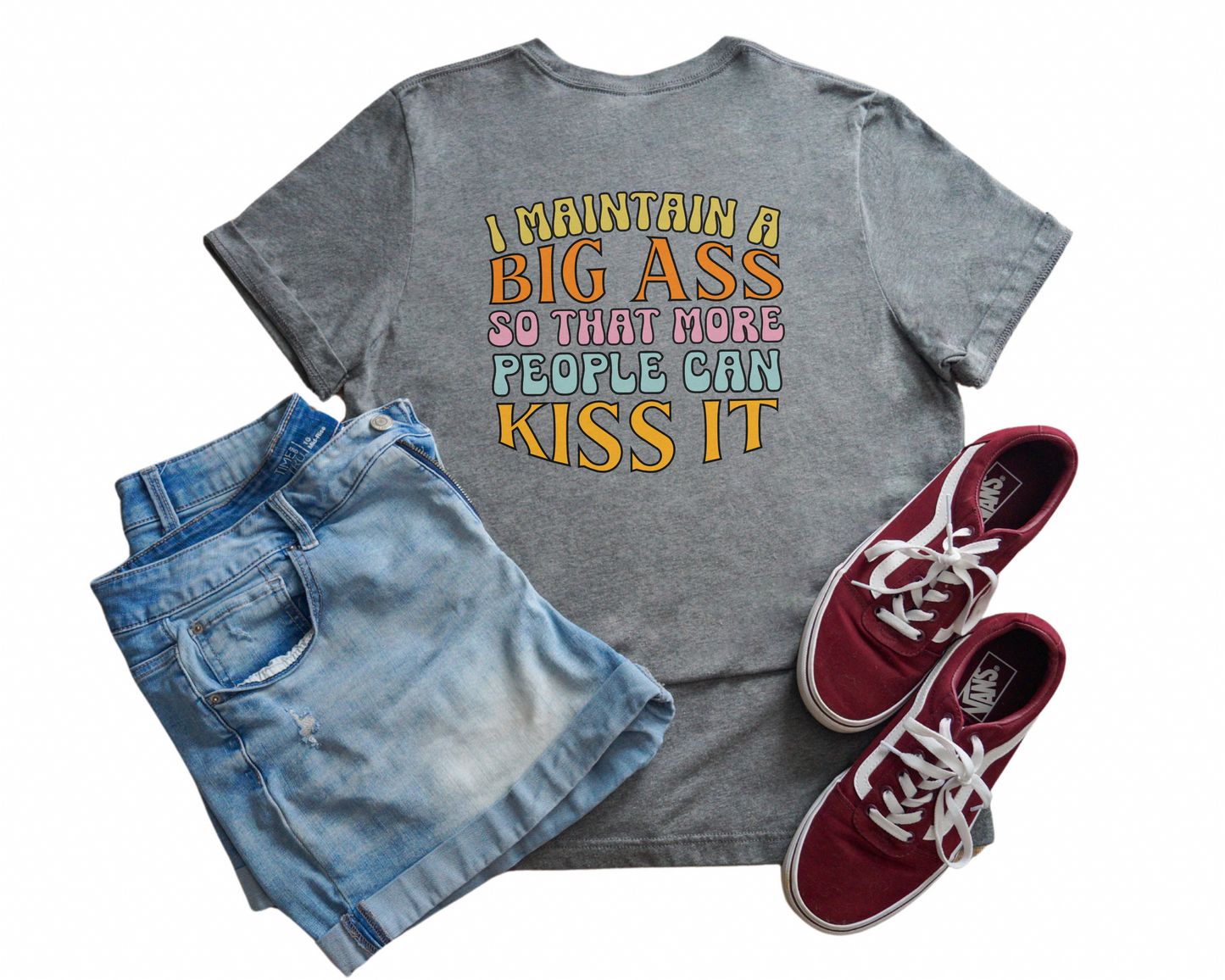I Maintain A Big Ass So That More People Can Kiss It Crew Neck Tee