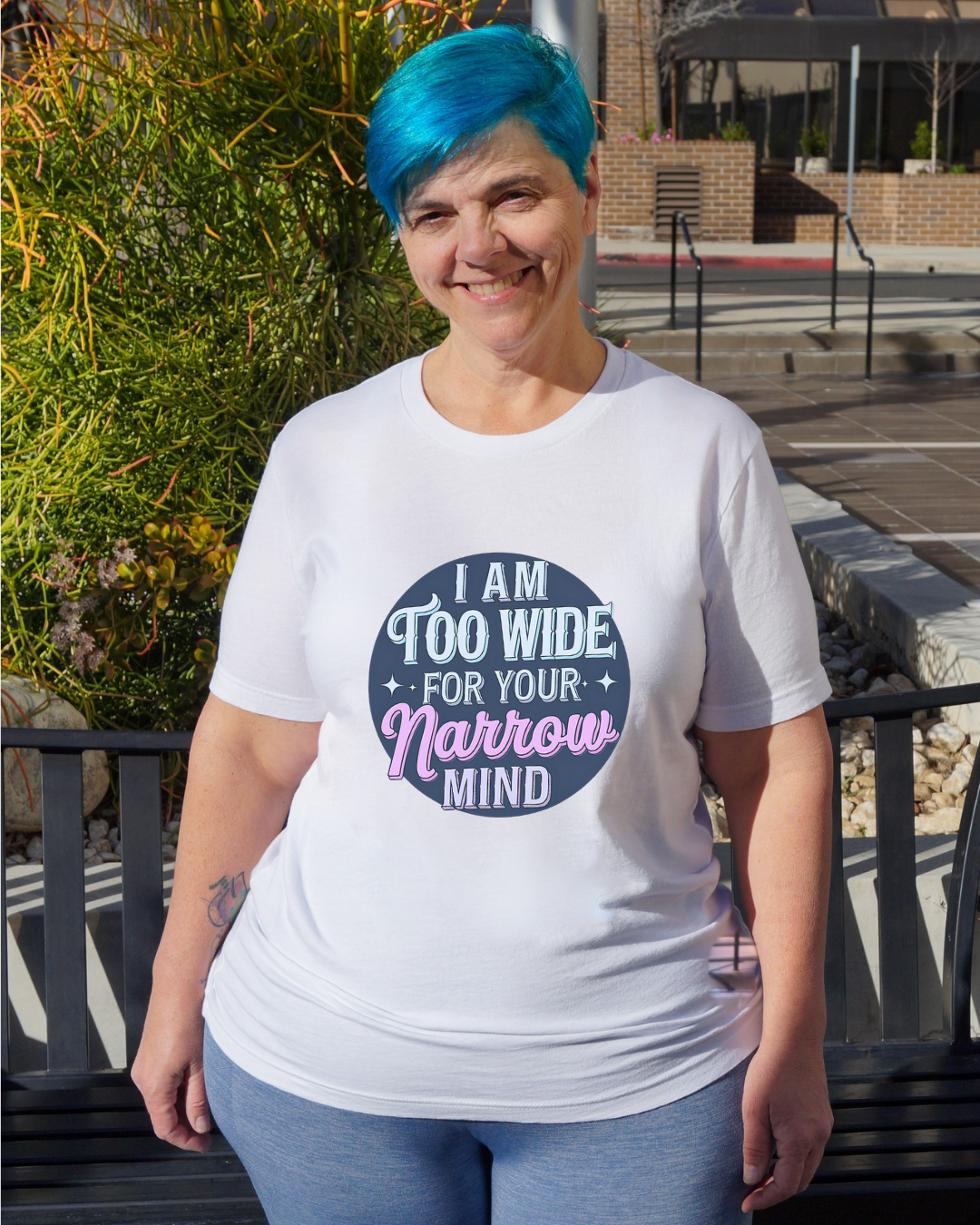 I Am Too Wide For Your Narrow Mind Crew Neck Tee