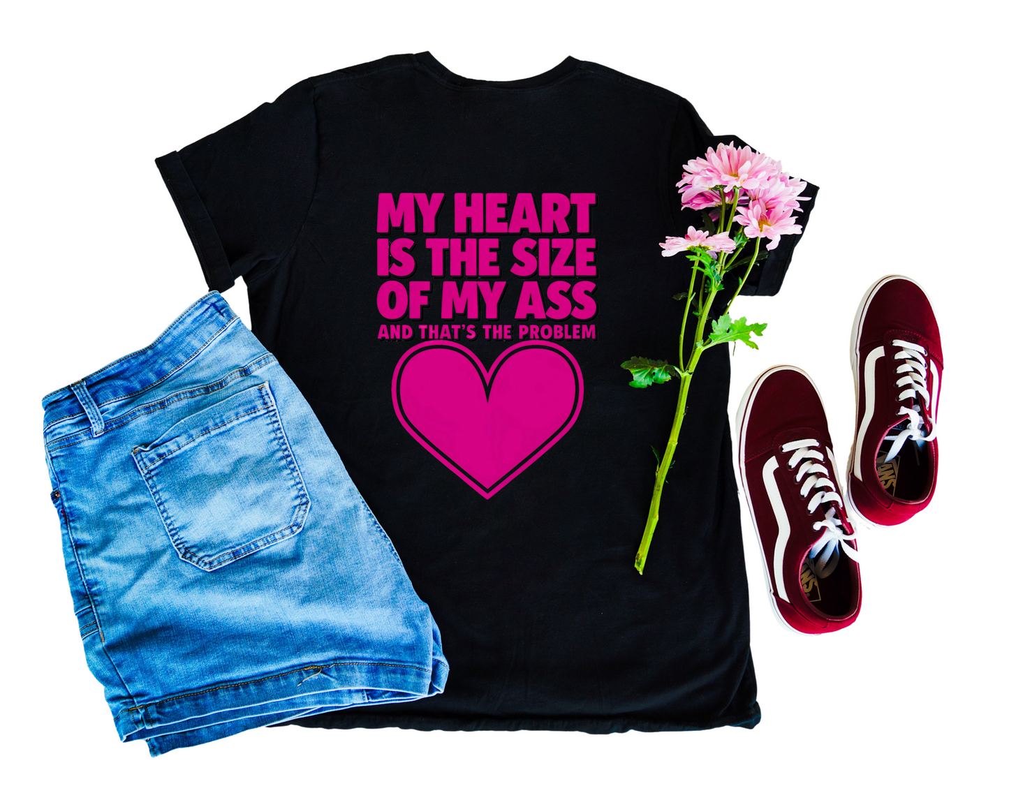 My Heart Is The Size Of My Ass And That's The Problem Crew Neck Tee