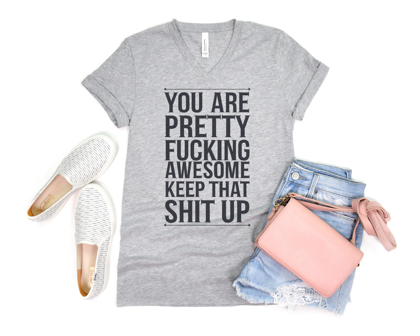 You're Pretty Fucking Awesome Keep That Shit Up V-Neck Shirt