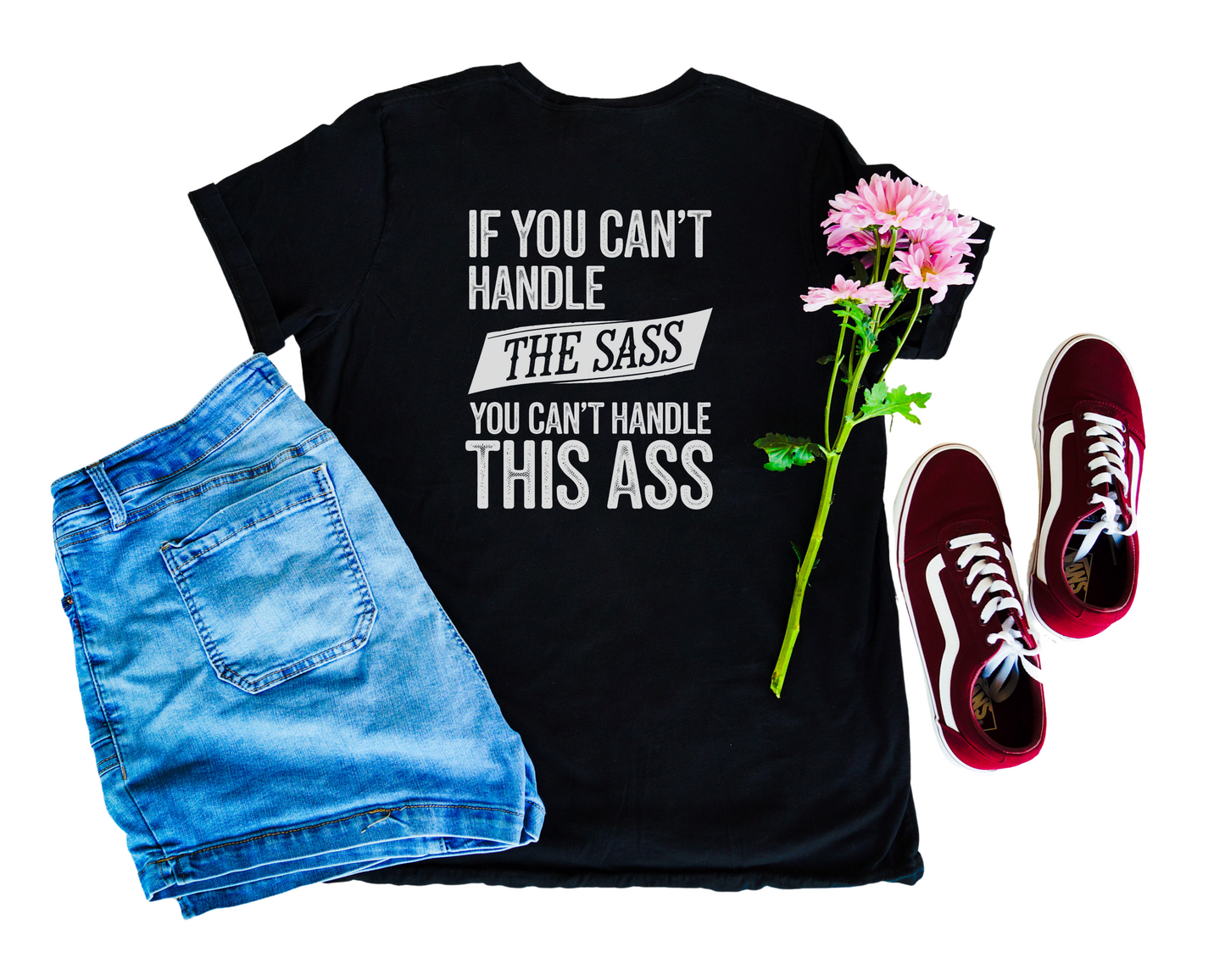 If You Can't Handle The Sass You Can't Handle This Ass V-Neck Shirt
