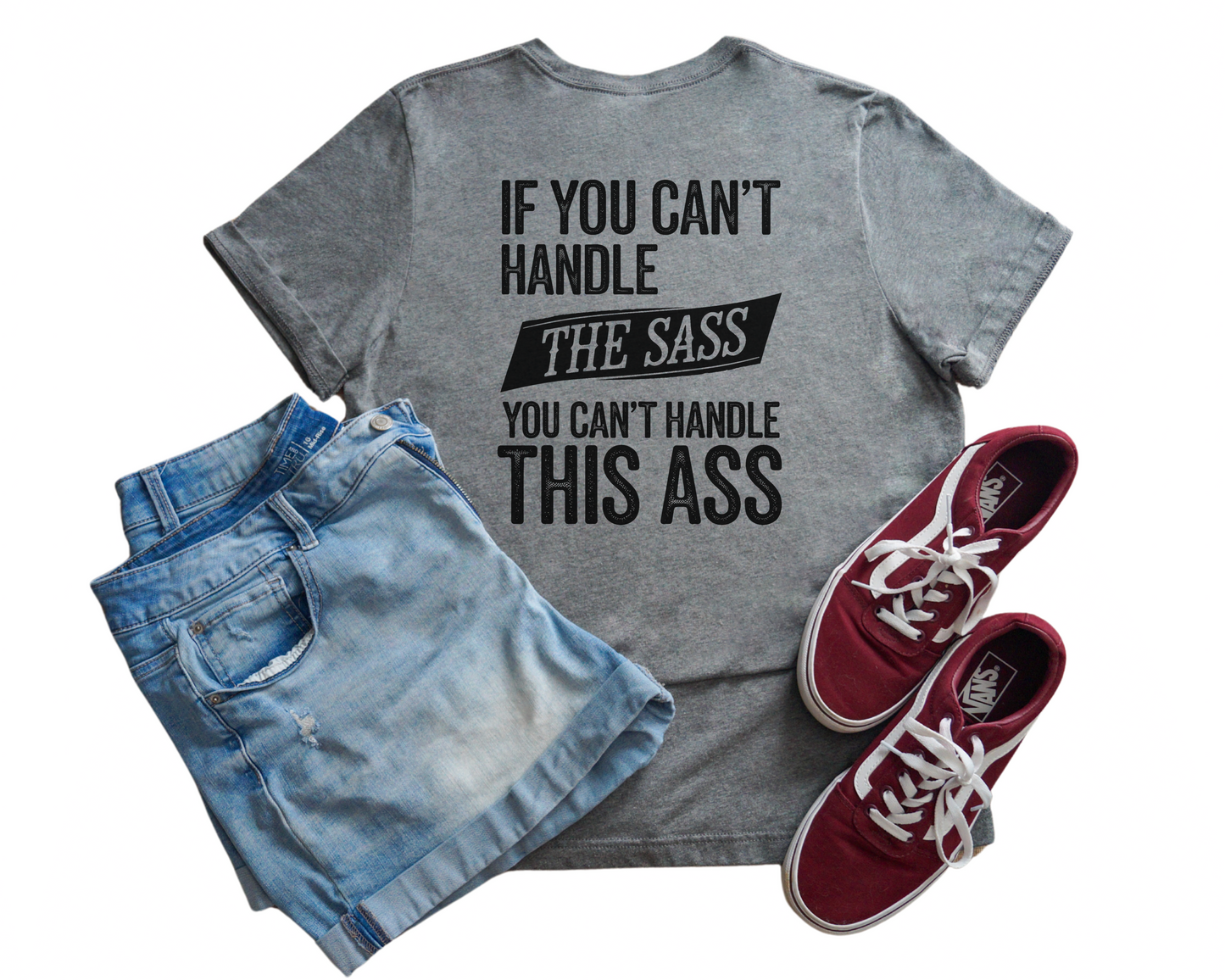 If You Can't Handle The Sass You Can't Handle This Ass V-Neck Shirt