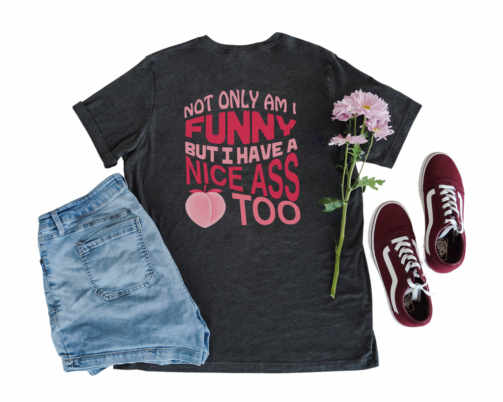 Have A Nice Ass Tee