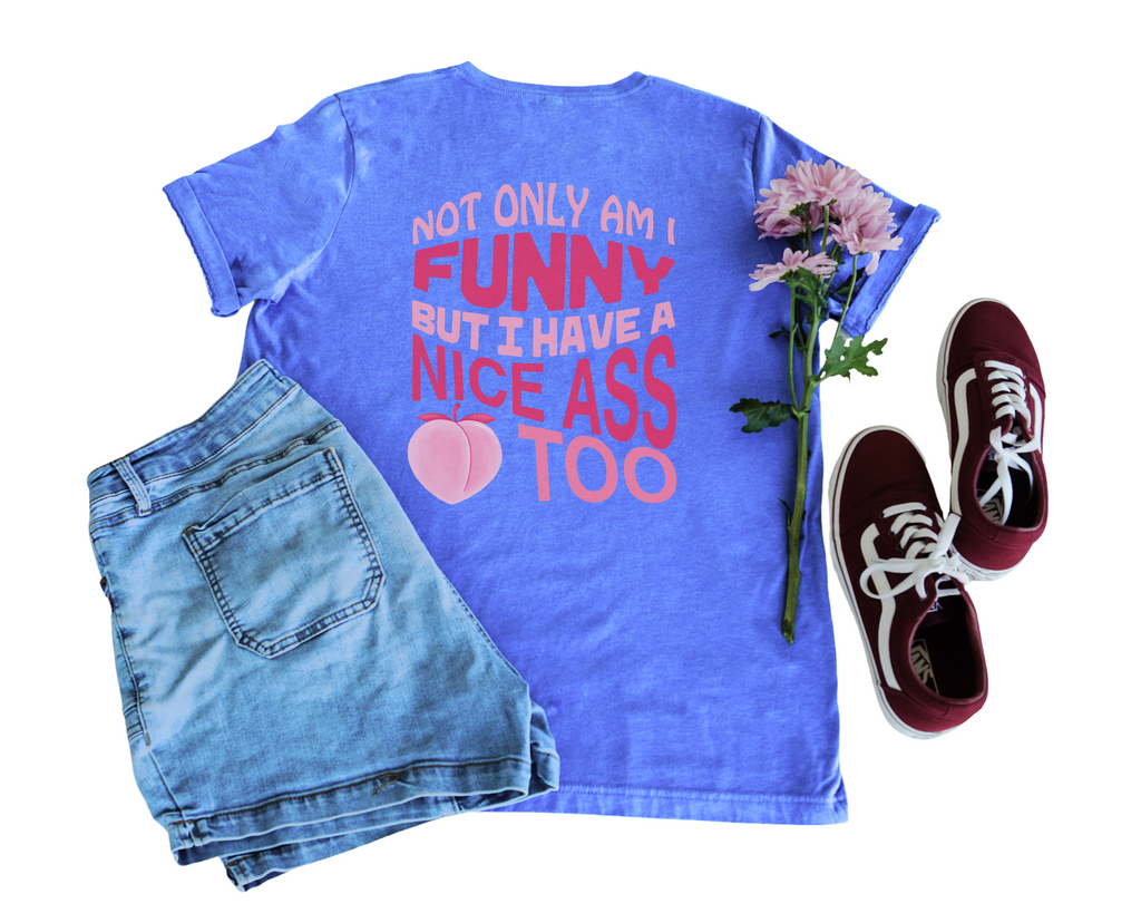 Have A Nice Ass Tee