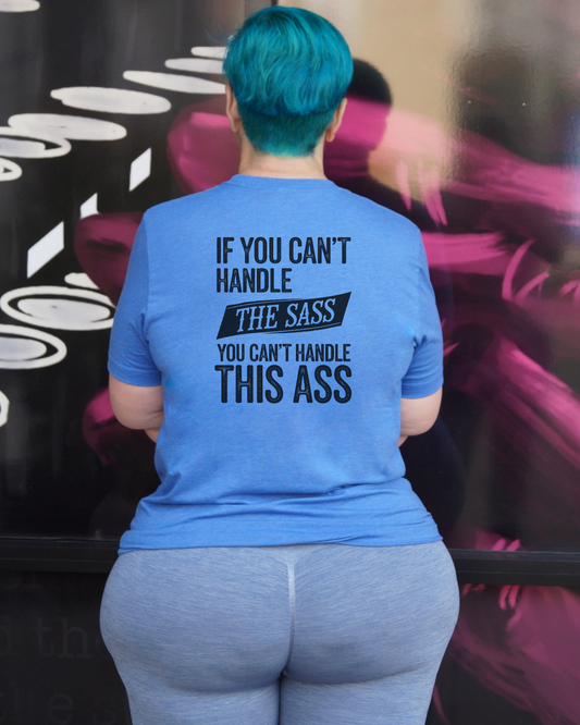 If You Can't Handle The Sass You Can't Handle This Ass Crew Neck Tee