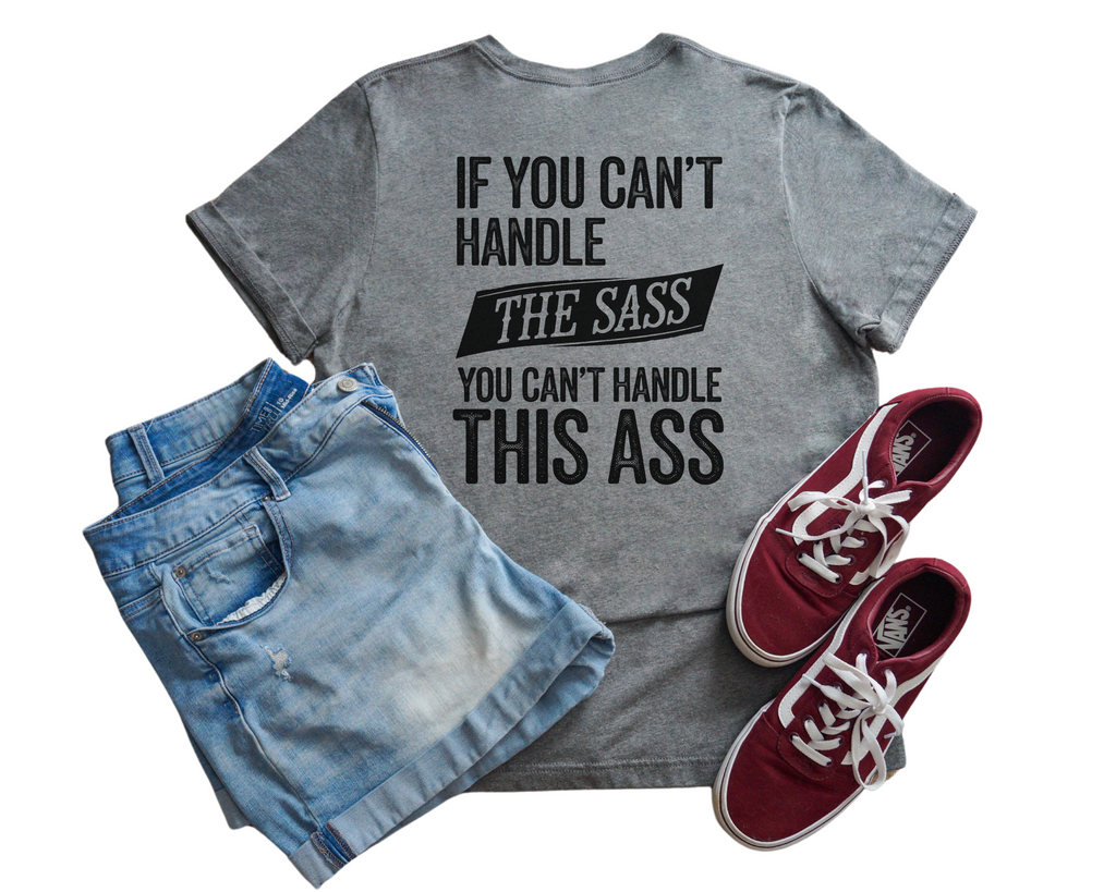 Can't Handle The Sass Tee