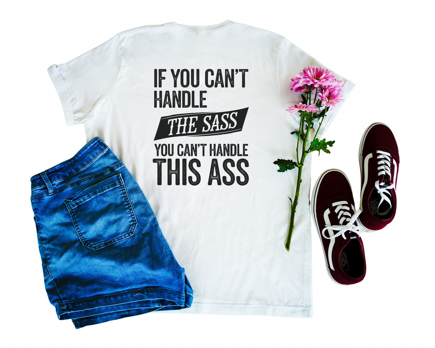 If You Can't Handle The Sass You Can't Handle This Ass Crew Neck Tee