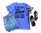 Can't Handle The Sass Tee