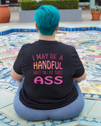 I May Be A Handful Tee