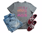 I May Be A Handful Tee