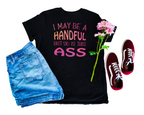 I May Be A Handful Tee