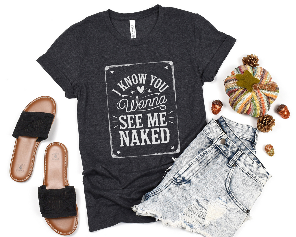 I Know You Wanna Tee