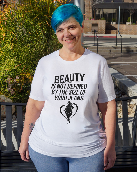 Beauty Is Not Defined By The Size Of Your Jeans Crew Neck Tee