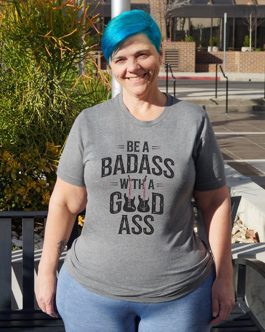 Be A Badass With A Good Ass Crew Neck Tee