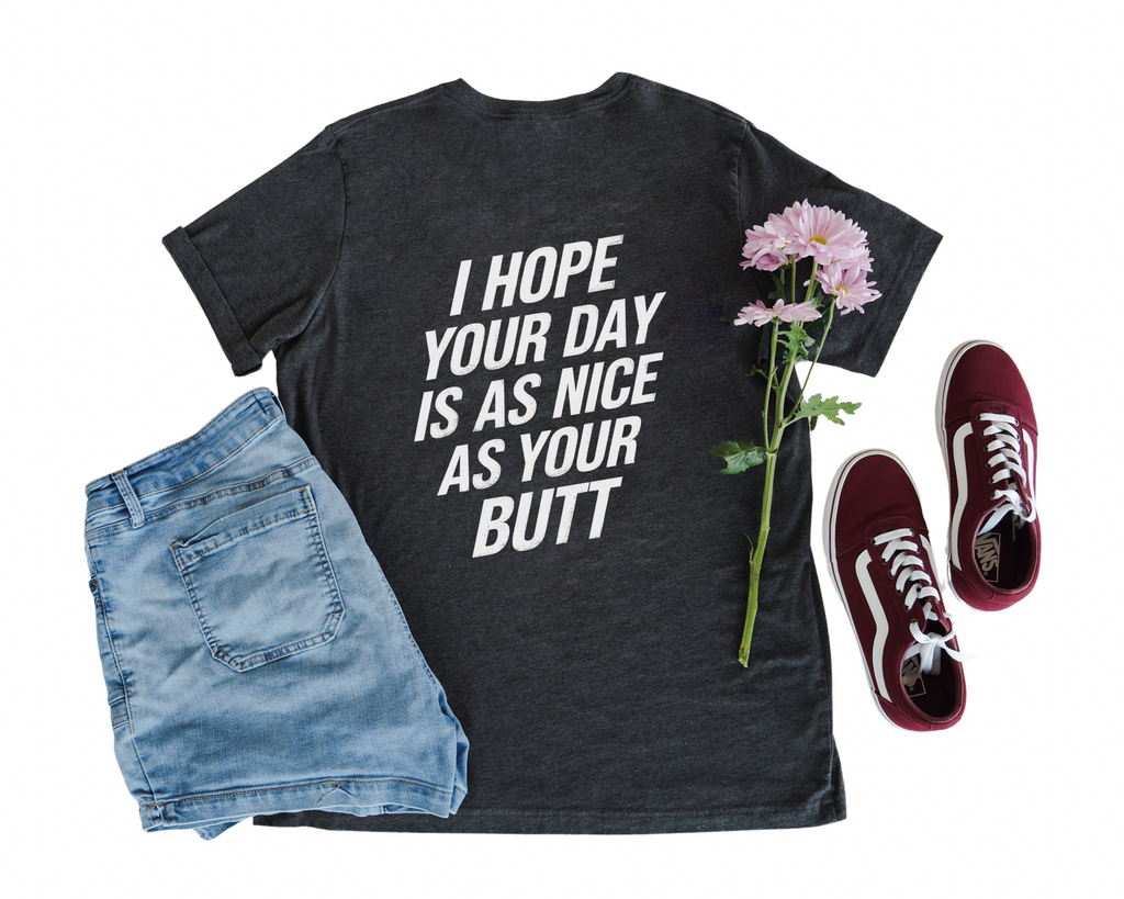 Nice As Your Butt Tee