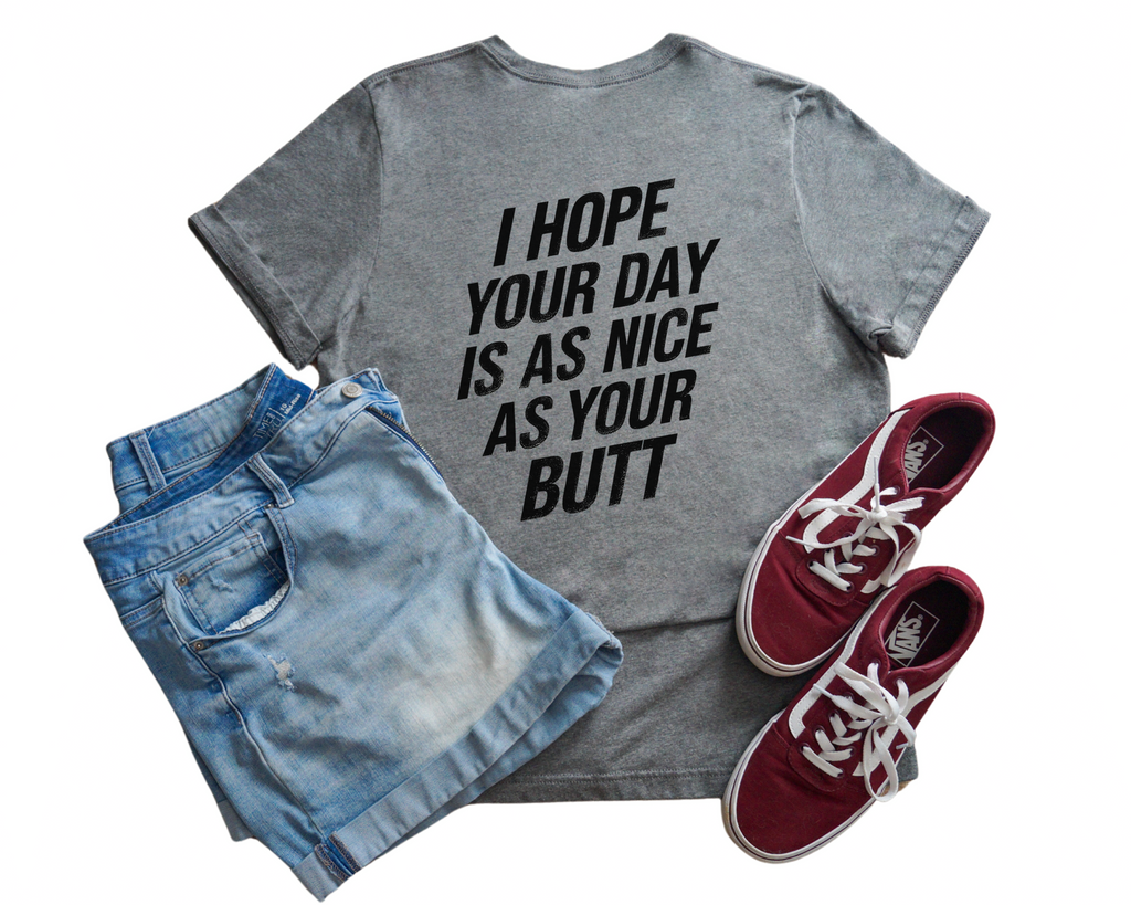 Nice As Your Butt Tee