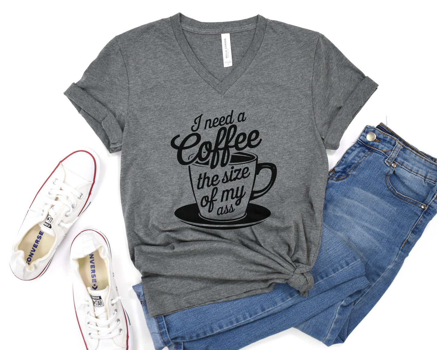 I Need A Coffee The Size Of My Ass V-Neck Shirt