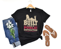 Built Like A Public Distraction Tee